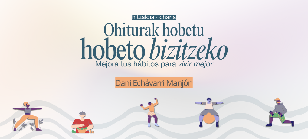 Ohiturak hobetu, hobeto bizitzeko hitzaldia maiatzaren 12an Iortian